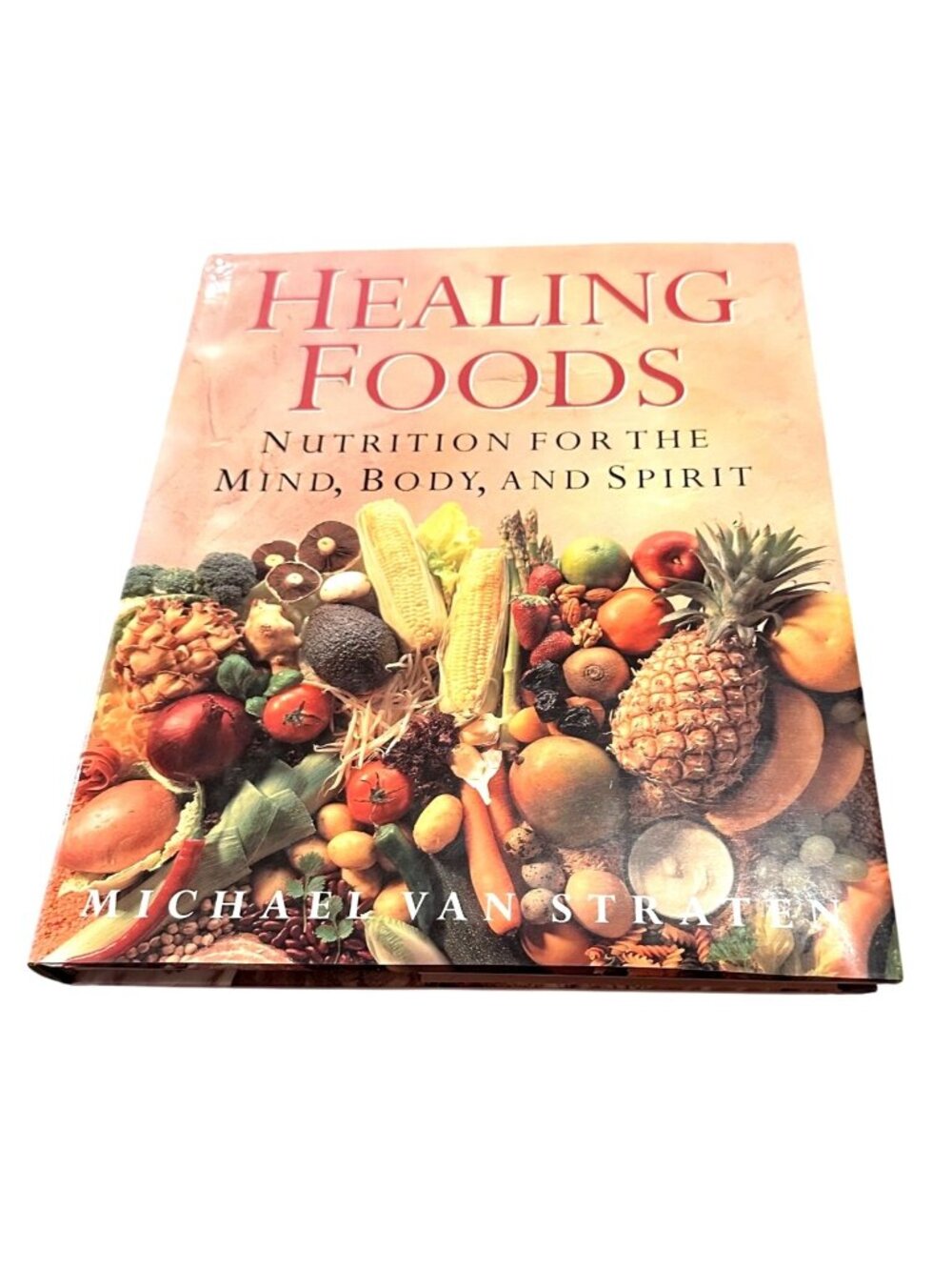 Healing Foods Michael Van Straten Hardcover Nutrition For The Mind Body & Soul